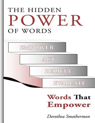 The Hidden Power Of Word: Words That Empower by Smothermon, Dorothea