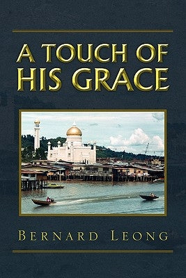 A Touch Of His Grace by Leong, Bernard