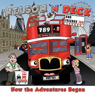 Nelson 'n' Deck and Friends: How the Adventures Began by Gillott, C. M.