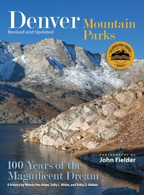 Denver Mountain Parks: 100 Years of the Magnificent Dream by Rex-Atzet, Wendy
