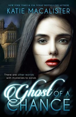 Ghost of a Chance by Katie, Macalister