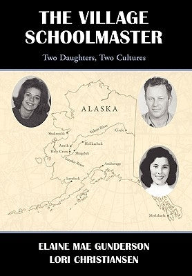 The Village Schoolmaster;two Daughters, Two Cultures by Gunderson, Elaine Mae
