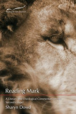 Reading Mark: A Literary and Theological Commentary on the Second Gospel by Dowd, Sharyn