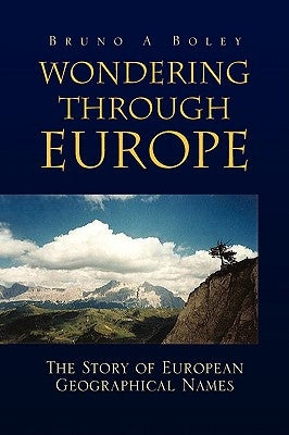 Wondering Through Europe by Boley, Bruno A.