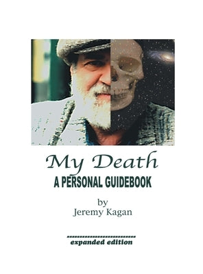 My Death: a Personal Guidebook by Kagan, Jeremy