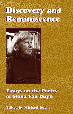 Discovery and Reminiscence: Essays on the Poetry of Mona Van Duyn by Burns, Michael