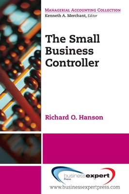 The Small Business Controller by Hanson, Richard O.