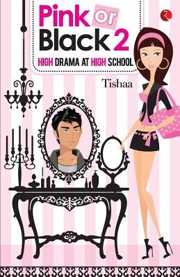 Pink or Black 2: High Drama at High School by Khosla, Tishaa