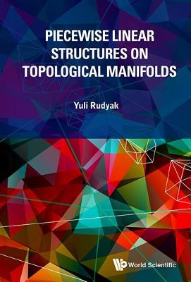 Piecewise Linear Structures on Topological Manifolds by Rudyak, Yuli