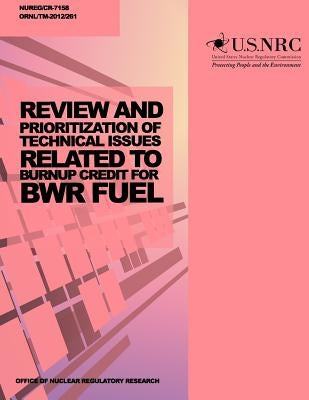 Review and Prioritization of Technical Issues Related to Burnup Credit for BWR Fuel by Commission, U. S. Nuclear Regulatory