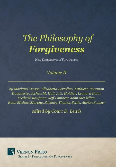 The Philosophy of Forgiveness - Volume II - New Dimensions of Forgiveness: New Dimensions of Forgiveness by Court, Lewis