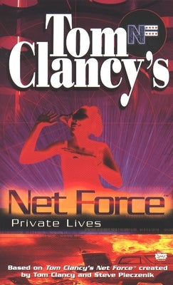 Tom Clancy's Net Force: Private Lives by Clancy, Tom