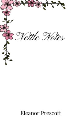 Nettle Notes by Prescott, Eleanor
