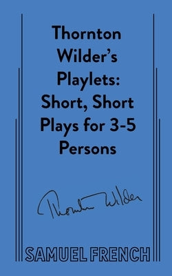 Thornton Wilder's Playlets by Wilder, Thornton