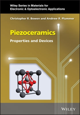 Piezoceramics: Properties and Devices by Bowen, Christopher R.