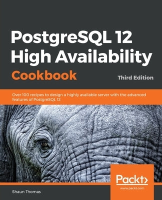 PostgreSQL 12 High Availability Cookbook by Thomas, Shaun