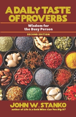 A Daily Taste of Proverbs: Wisdom for the Busy Person by Stanko, John W.