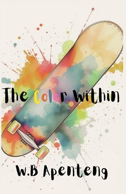 The Color Within by Apenteng, W. B.