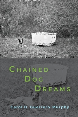 Chained Dog Dreams by Guerrero-Murphy, Carol D.