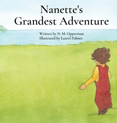 Nanette's Grandest Adventure by Opperman, N. M.