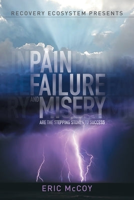Pain, Failure and Misery are the Stepping Stones to Success Service by Eric McCoy