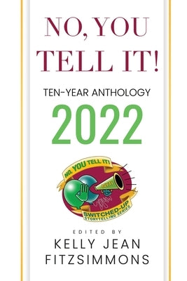 No, YOU Tell It! Ten-Year Anthology 2022 by Fitzsimmons, Kelly Jean