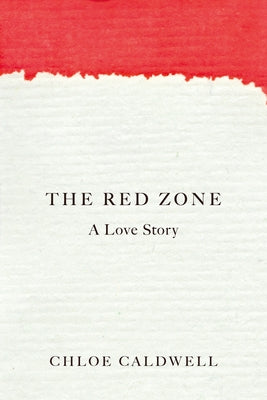 The Red Zone: A Love Story by Caldwell, Chloe