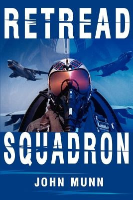 Retread Squadron by Munn, John