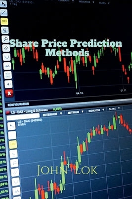 Share Price Prediction Methods by Lok, John