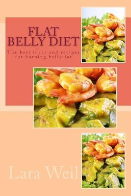 Flat Belly Diet: Zero Flat From Your Belly by Weil, Lara