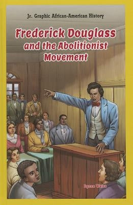 Frederick Douglass and the Abolitionist Movement by Weiss, Lynne