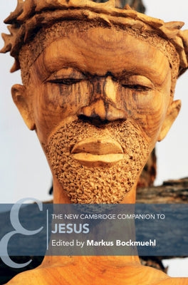 The New Cambridge Companion to Jesus by Bockmuehl, Markus