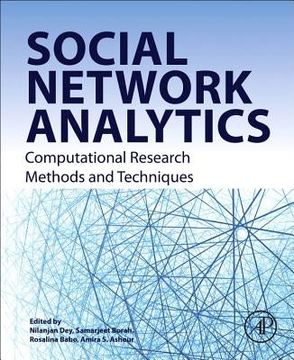 Social Network Analytics: Computational Research Methods and Techniques by Dey, Nilanjan