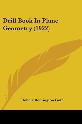 Drill Book In Plane Geometry (1922) by Goff, Robert Remington