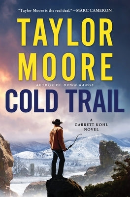 Cold Trail: A Garrett Kohl Novel by Moore, Taylor