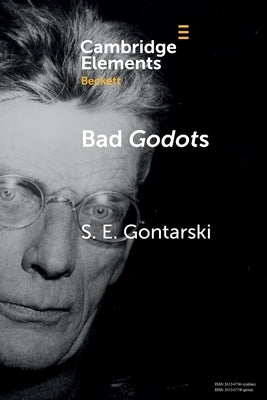 Bad Godots: 'Vladimir Emerges from the Barrel' and Other Interventions by Gontarski, S. E.