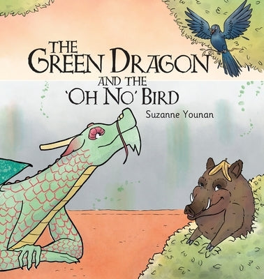 The Green Dragon and the 'Oh No' Bird - Book 2 by Younan, Suzanne J.