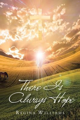 There Is Always Hope by Williams, Regina