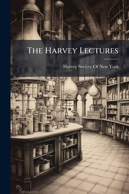 The Harvey Lectures by Harvey Society of New York