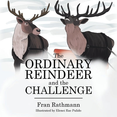The Ordinary Reindeer and the Challenge by Rathmann, Fran