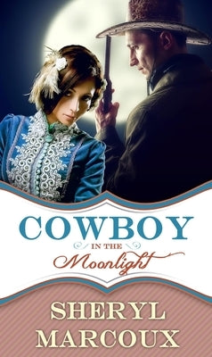 Cowboy in the Moonlight by Marcoux, Sheryl