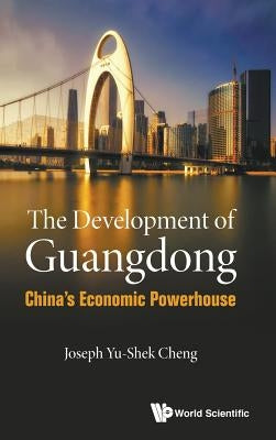 Development of Guangdong, The: China's Economic Powerhouse by Cheng, Joseph Yu-Shek