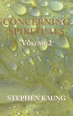 Concerning Spirituals Volume 2: Authority, House, Submission by Kaung, Stephen