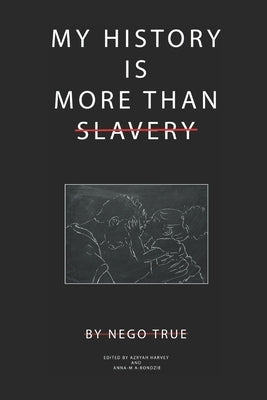 My History Is More Than Slavery by Marange, Fungai Phanuel