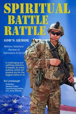 Spiritual Battle Rattle: God's Armor: Military Veterans' Review of Ephesians 6:10-18 by Linebaugh, Edward