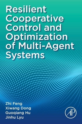 Resilient Cooperative Control and Optimization of Multi-Agent Systems by Feng, Zhi