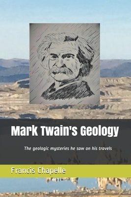 Mark Twain's Geology by Chapelle, Francis H.