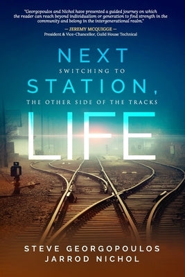 Next Station, Life: Switching to the Other Side of the Tracks by Nichol, Jarrod