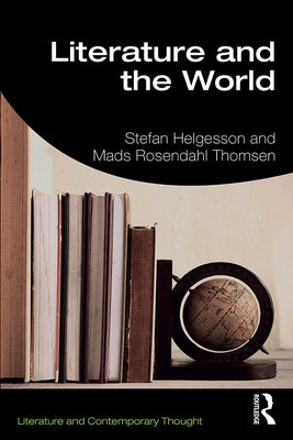 Literature and the World by Helgesson, Stefan