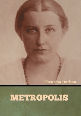 Metropolis by Von Harbou, Thea